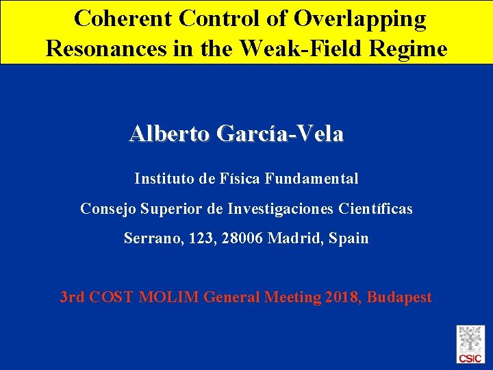 Coherent Control of Overlapping Resonances in the Weak-Field Regime Alberto García-Vela Instituto de Física
