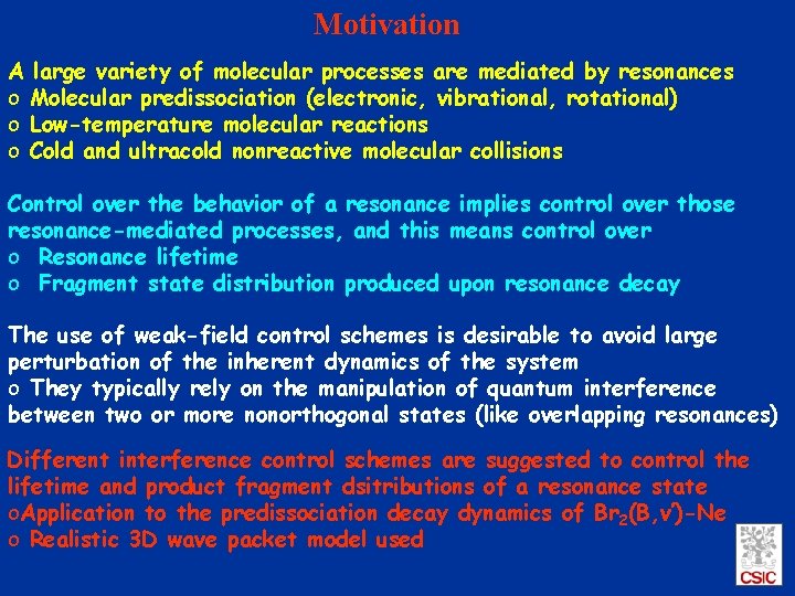 Motivation A large variety of molecular processes are mediated by resonances o Molecular predissociation
