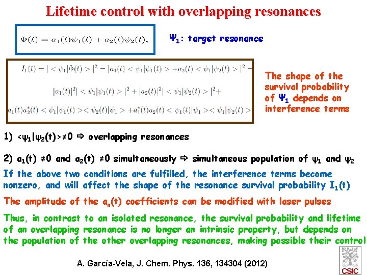 Lifetime control with overlapping resonances Ψ 1: target resonance The shape of the survival