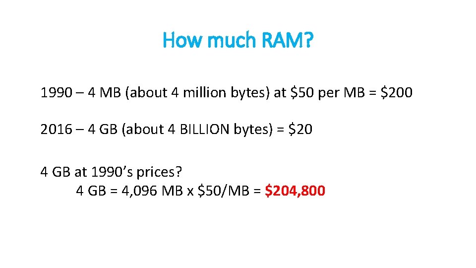 How much RAM? 1990 – 4 MB (about 4 million bytes) at $50 per