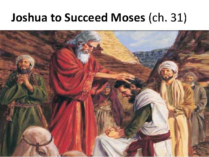 Joshua to Succeed Moses (ch. 31) 