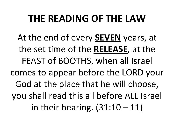 THE READING OF THE LAW At the end of every SEVEN years, at the