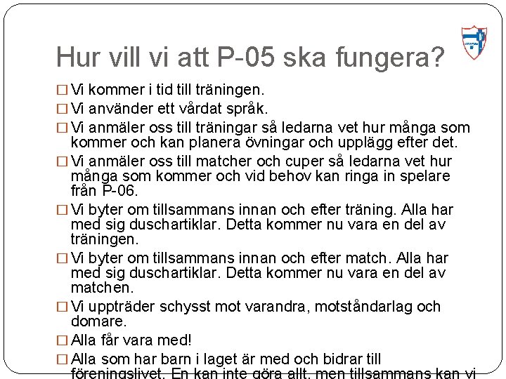 Hur vill vi att P-05 ska fungera? � Vi kommer i tid till träningen.