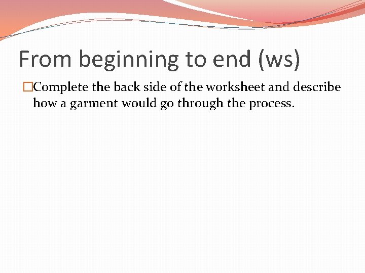 From beginning to end (ws) �Complete the back side of the worksheet and describe