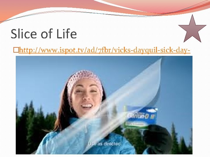 Slice of Life �http: //www. ispot. tv/ad/7 fbr/vicks-dayquil-sick-dayfeaturing-ted-ligety 