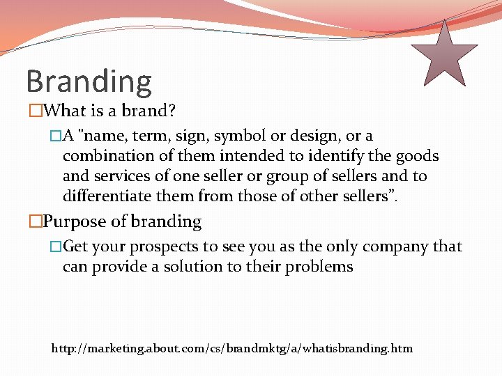 Branding �What is a brand? �A "name, term, sign, symbol or design, or a