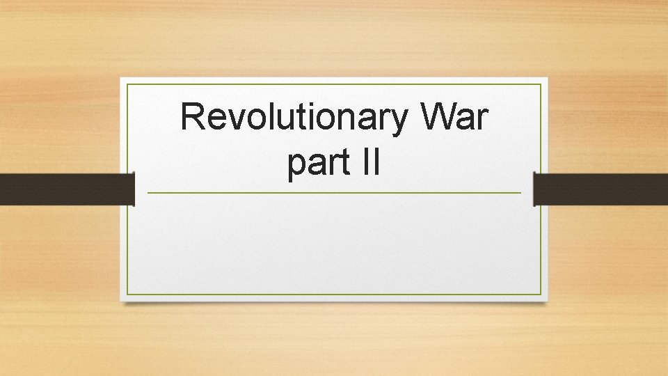 Revolutionary War part II 