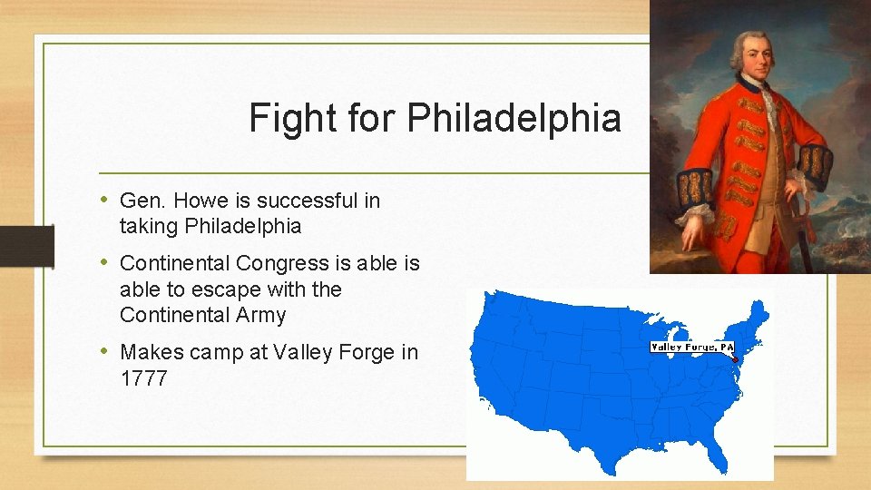 Fight for Philadelphia • Gen. Howe is successful in taking Philadelphia • Continental Congress