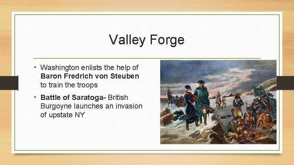 Valley Forge • Washington enlists the help of Baron Fredrich von Steuben to train