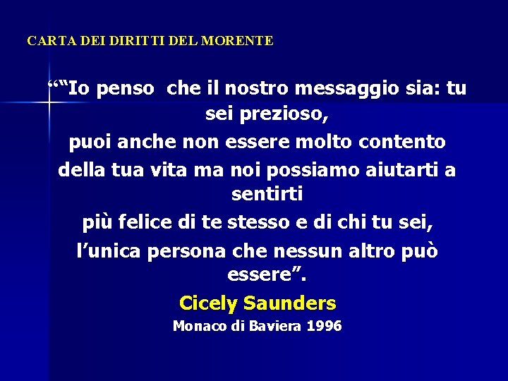 CARTA DEI DIRITTI DEL MORENTE ““Io penso che il nostro messaggio sia: tu sei