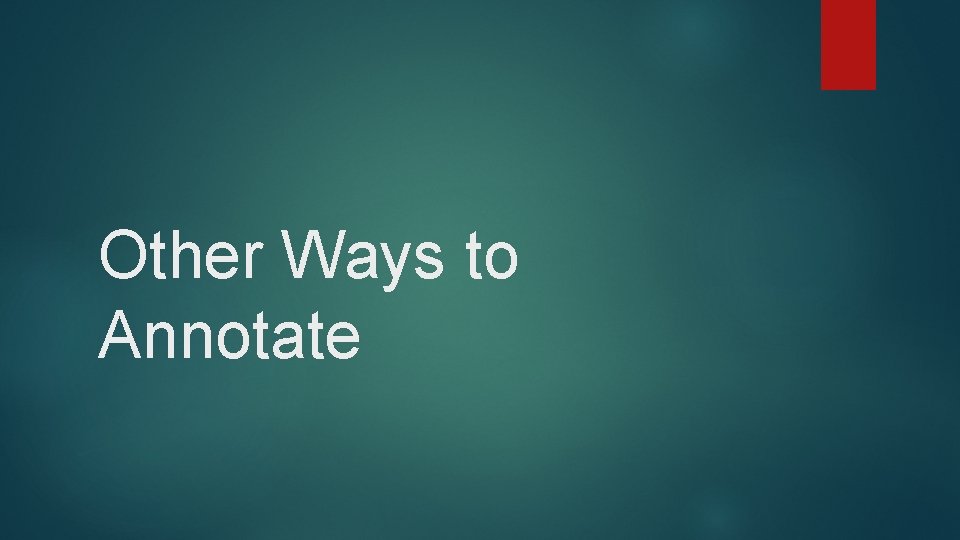 Other Ways to Annotate 