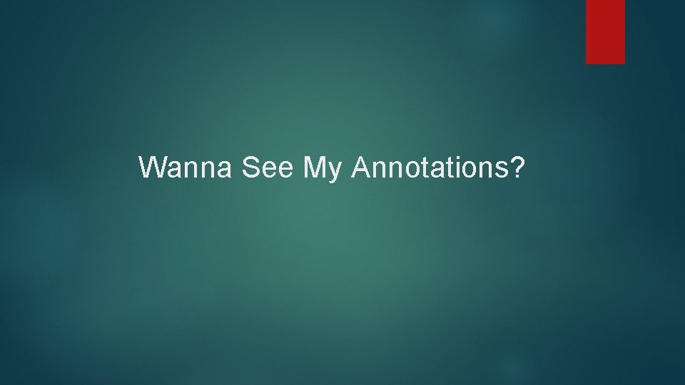Wanna See My Annotations? 