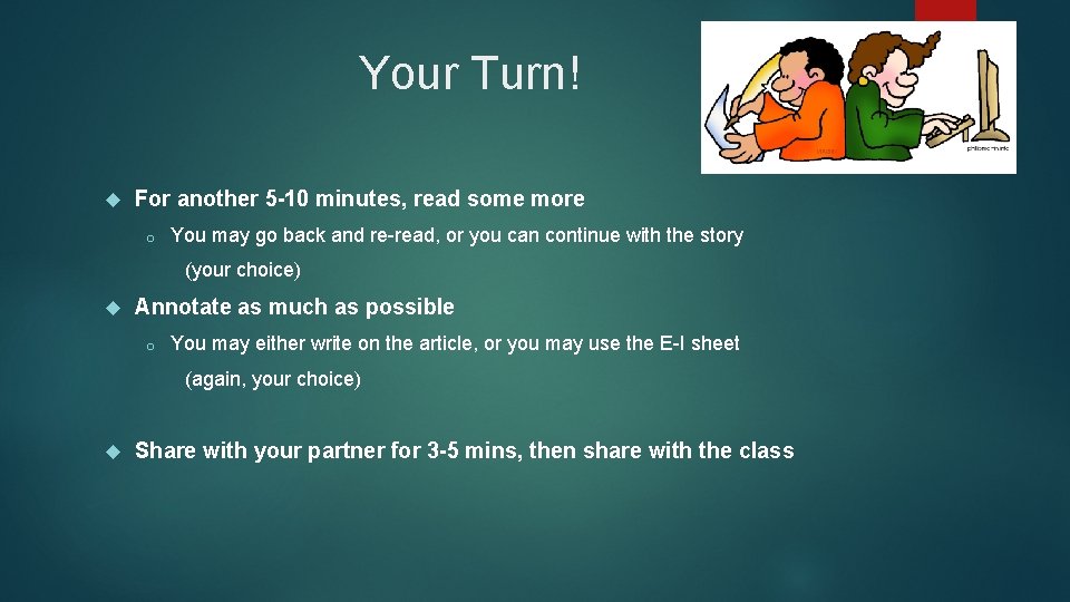 Your Turn! For another 5 -10 minutes, read some more o You may go