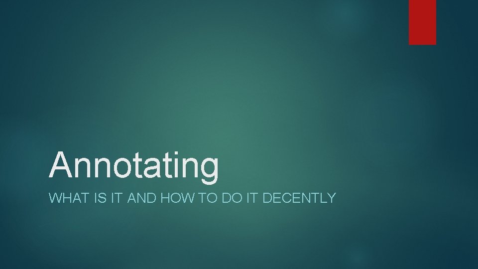 Annotating WHAT IS IT AND HOW TO DO IT DECENTLY 