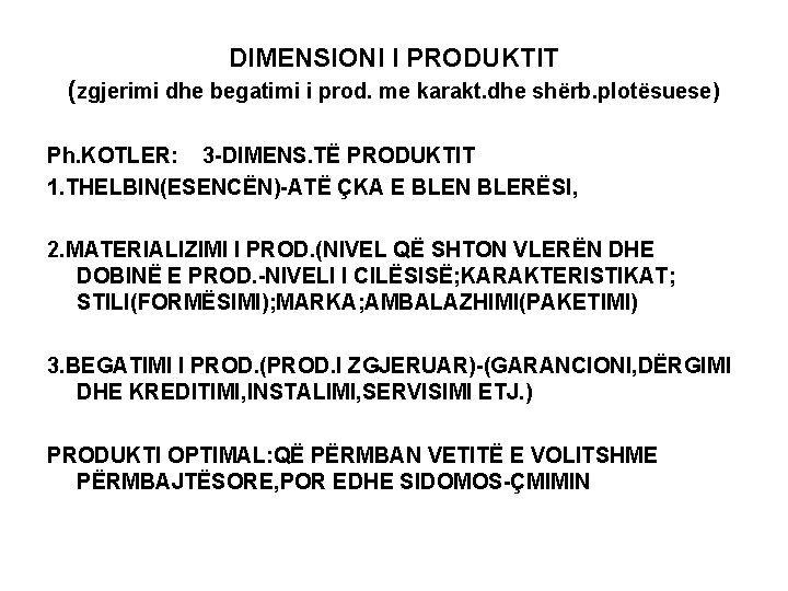 DIMENSIONI I PRODUKTIT (zgjerimi dhe begatimi i prod. me karakt. dhe shërb. plotësuese) Ph. DIMENSIONI I PRODUKTIT (zgjerimi dhe begatimi i prod. me karakt. dhe shërb. plotësuese) Ph.