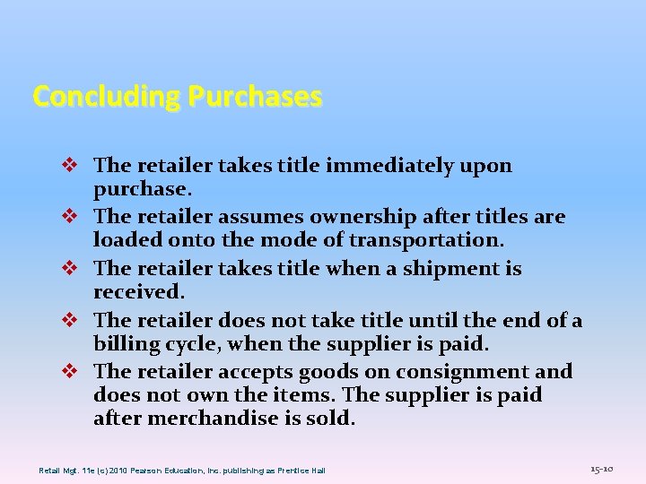 Concluding Purchases v The retailer takes title immediately upon purchase. v The retailer assumes