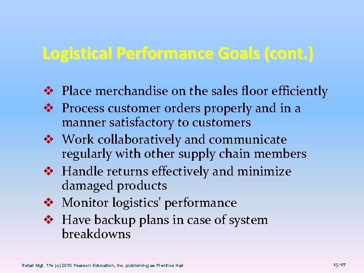 Logistical Performance Goals (cont. ) v Place merchandise on the sales floor efficiently v