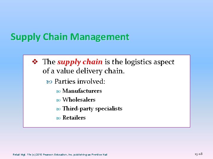 Supply Chain Management v The supply chain is the logistics aspect of a value