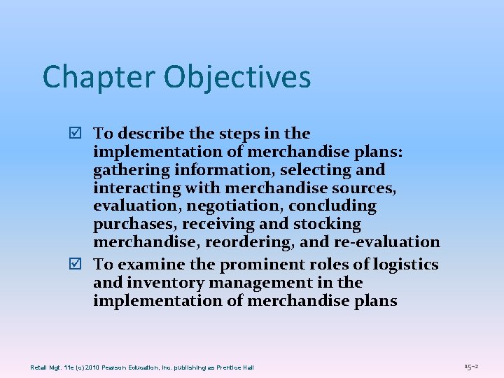 Chapter Objectives þ To describe the steps in the implementation of merchandise plans: gathering