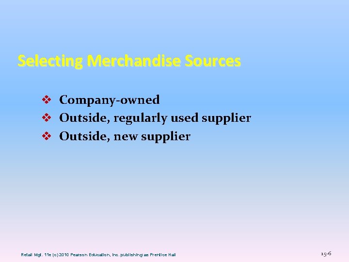 Selecting Merchandise Sources v Company-owned v Outside, regularly used supplier v Outside, new supplier