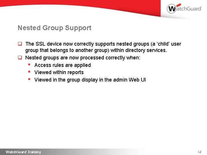 Nested Group Support q The SSL device now correctly supports nested groups (a ‘child’