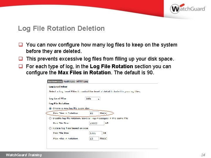 Log File Rotation Deletion q You can now configure how many log files to