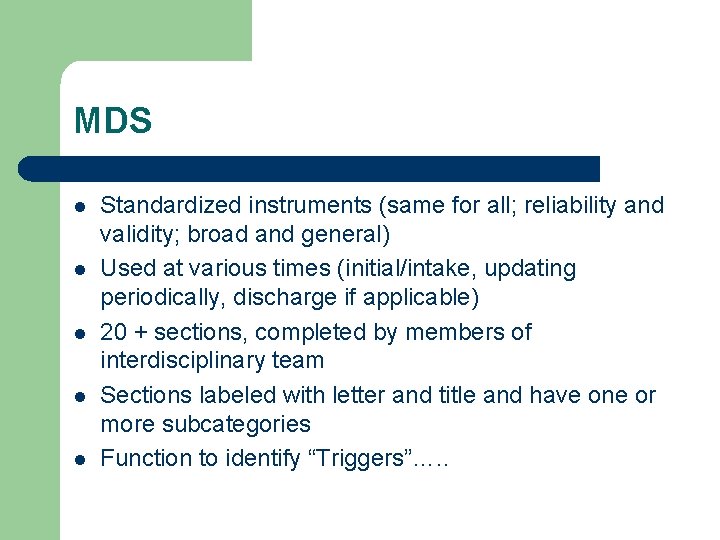 MDS l l l Standardized instruments (same for all; reliability and validity; broad and