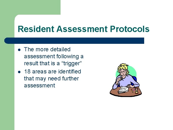 Resident Assessment Protocols l l The more detailed assessment following a result that is