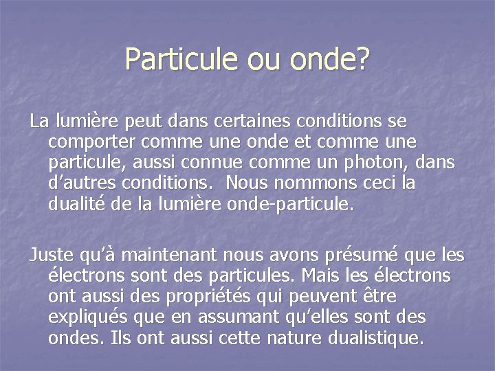 Particule ou onde? La lumière peut dans certaines conditions se comporter comme une onde