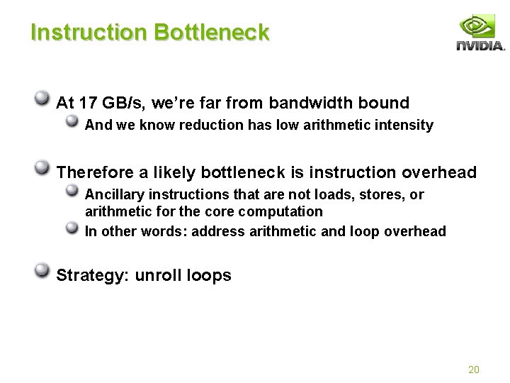 Instruction Bottleneck At 17 GB/s, we’re far from bandwidth bound And we know reduction