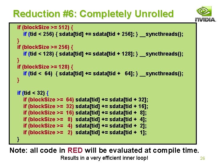 Reduction #6: Completely Unrolled if (block. Size >= 512) { if (tid < 256)