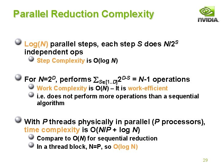 Parallel Reduction Complexity Log(N) parallel steps, each step S does N/2 S independent ops