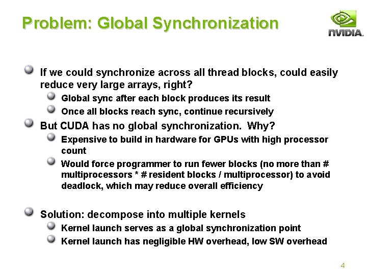 Problem: Global Synchronization If we could synchronize across all thread blocks, could easily reduce