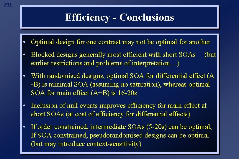 FIL Efficiency - Conclusions • Optimal design for one contrast may not be optimal