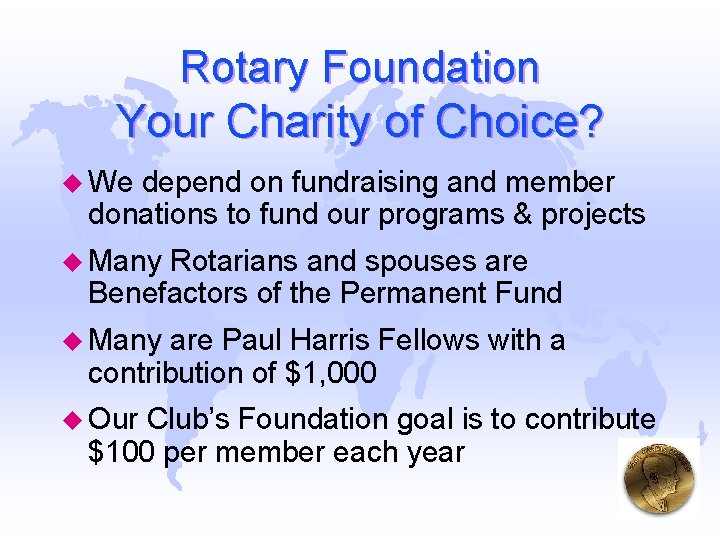 Rotary Foundation Your Charity of Choice? u We depend on fundraising and member donations