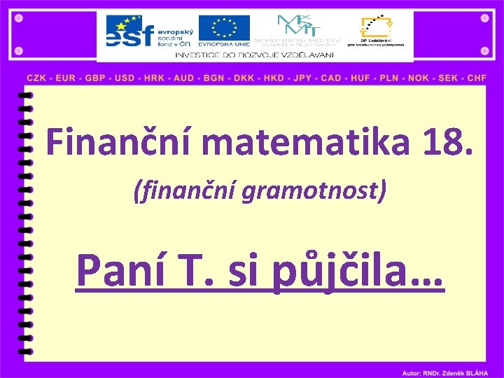 Finanční matematika 18. (finanční gramotnost) Paní T. si půjčila… 