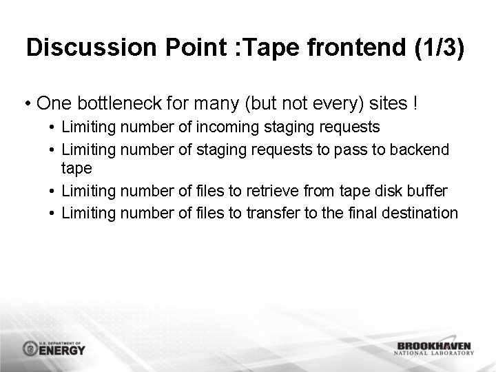 Discussion Point : Tape frontend (1/3) • One bottleneck for many (but not every)