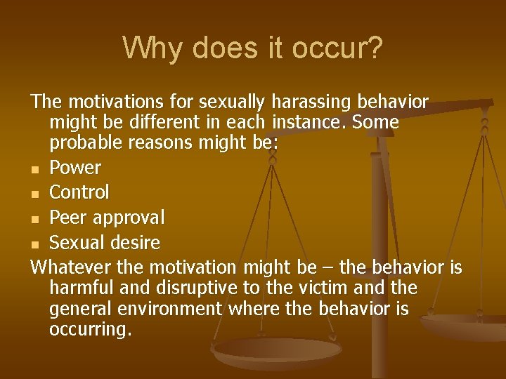 Why does it occur? The motivations for sexually harassing behavior might be different in