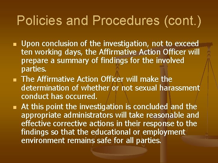 Policies and Procedures (cont. ) n n n Upon conclusion of the investigation, not