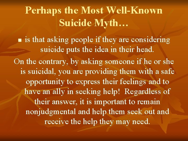 Perhaps the Most Well-Known Suicide Myth… is that asking people if they are considering