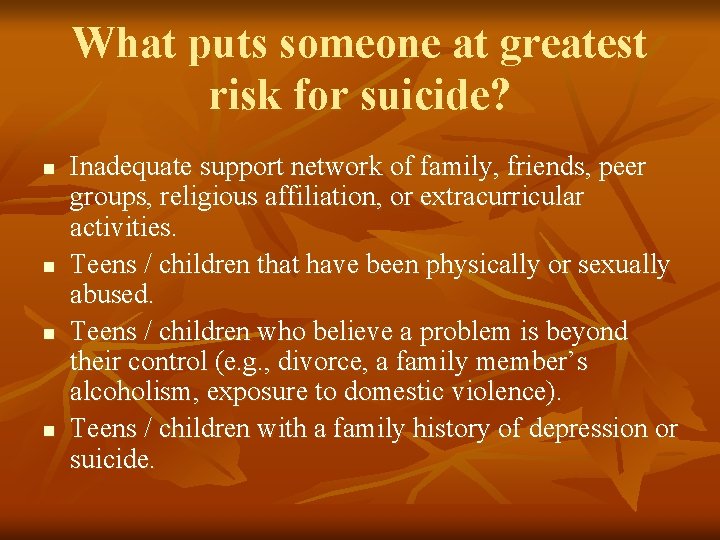 What puts someone at greatest risk for suicide? n n Inadequate support network of