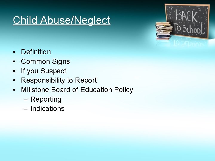 Child Abuse/Neglect • • • Definition Common Signs If you Suspect Responsibility to Report