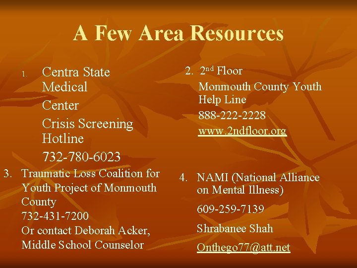 A Few Area Resources 1. Centra State Medical Center Crisis Screening Hotline 732 -780