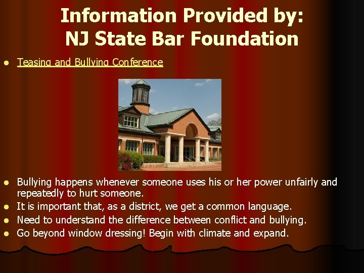 Information Provided by: NJ State Bar Foundation l Teasing and Bullying Conference l Bullying