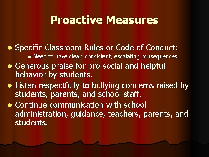 Proactive Measures l Specific Classroom Rules or Code of Conduct: l Need to have