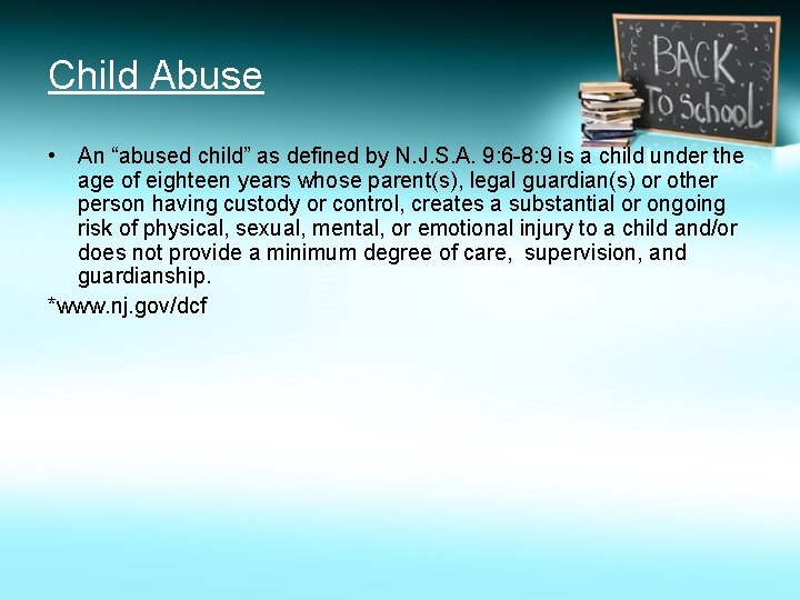 Child Abuse • An “abused child” as defined by N. J. S. A. 9: