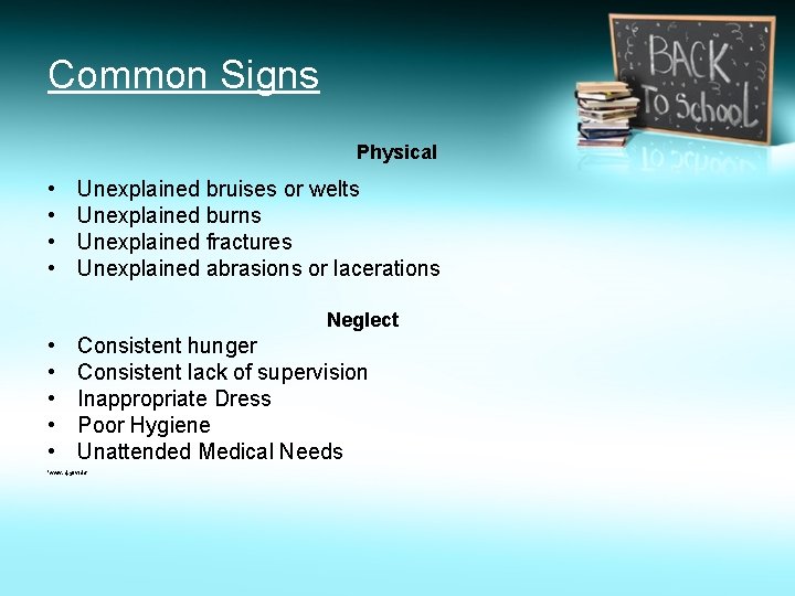 Common Signs Physical • • Unexplained bruises or welts Unexplained burns Unexplained fractures Unexplained