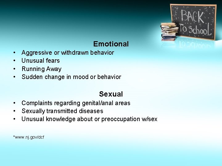 Emotional • • Aggressive or withdrawn behavior Unusual fears Running Away Sudden change in