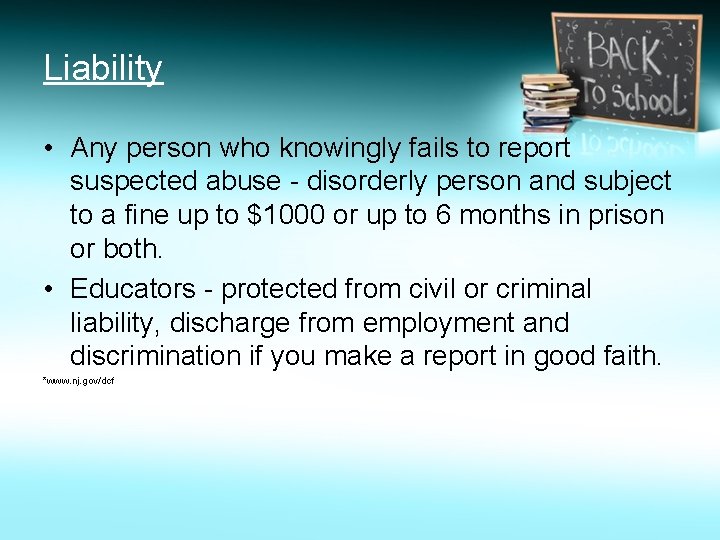 Liability • Any person who knowingly fails to report suspected abuse - disorderly person