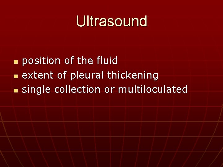 Ultrasound n n n position of the fluid extent of pleural thickening single collection